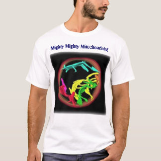 Mighty Mighty Mitochondria T-shirt