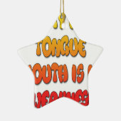 Mighty Tongue Weak Mouth pic Keramisch Ornament (Rechts)