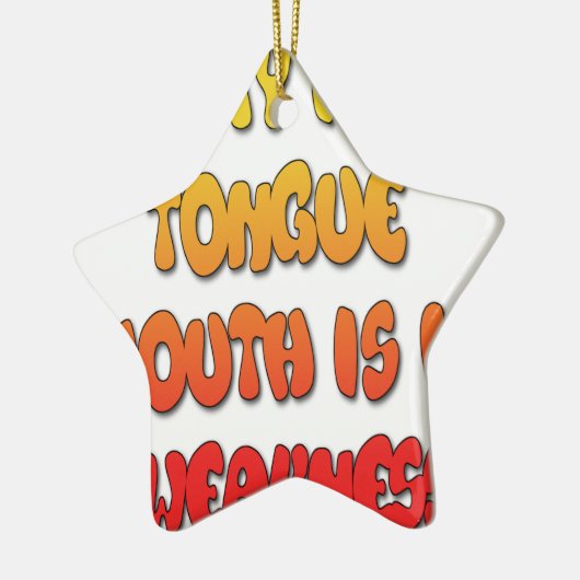 Mighty Tongue Weak Mouth pic Keramisch Ornament (Links)