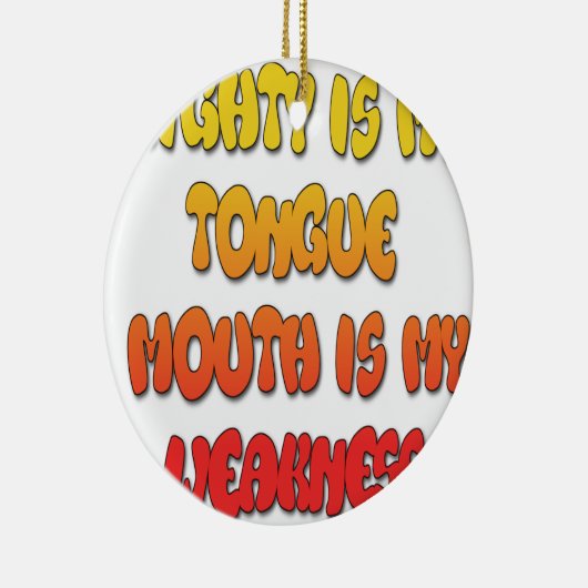 Mighty Tongue Weak Mouth pic Keramisch Ornament (Rechts)