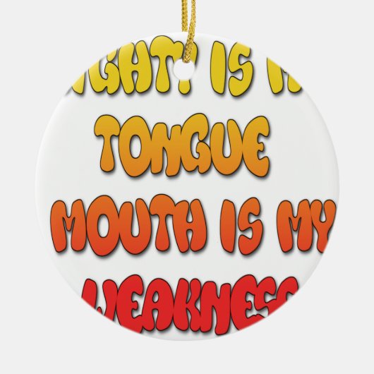 Mighty Tongue Weak Mouth pic Keramisch Ornament (Voorkant)