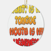 Mighty Tongue Weak Mouth pic Keramisch Ornament (Links)