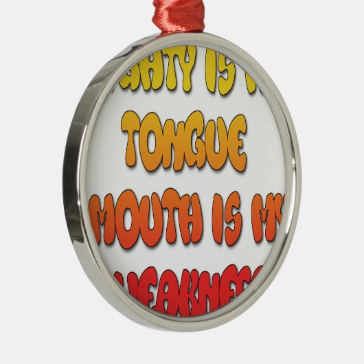 Mighty Tongue Weak Mouth pic Metalen Ornament (Rechts)