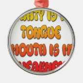 Mighty Tongue Weak Mouth pic Metalen Ornament (Voorkant)