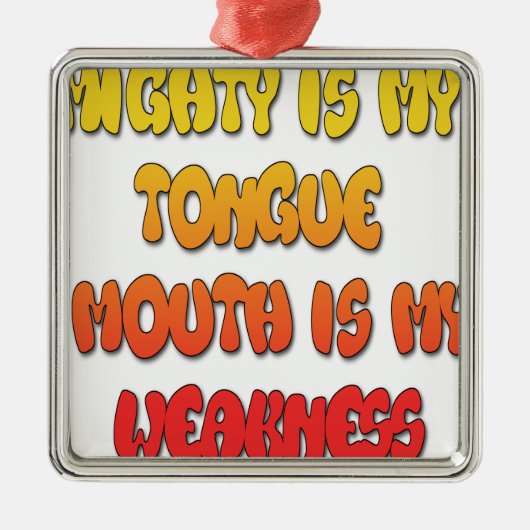 Mighty Tongue Weak Mouth pic Metalen Ornament (Voorkant)