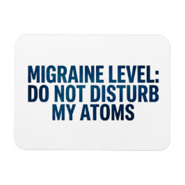 Migraine Niveau: Stoor Mijn Atomen Niet – Magneet