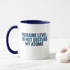 Migraine Niveau: Stoor Mijn Atomen Niet – Mok