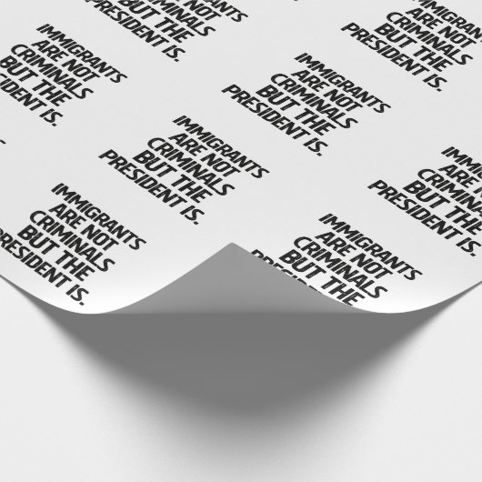 Migranten zijn geen criminelen maar de president w cadeaupapier (Hoek)