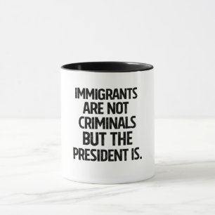 Migranten zijn geen criminelen maar de president w mok