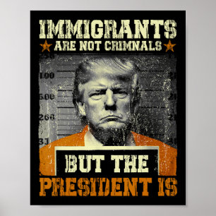 Migranten zijn geen criminelen maar de president w poster