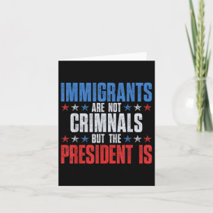 Migranten zijn geen criminelen, maar het President Kaart