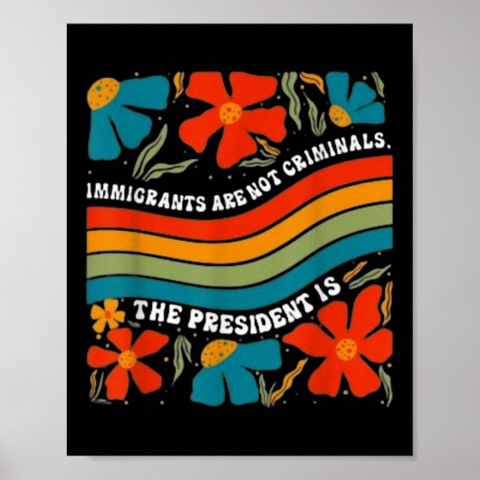 Migranten zijn geen criminelen, maar het President Poster (Voorkant)