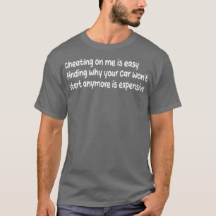 Mij bedriegen is gemakkelijk te vinden waarom je n t-shirt