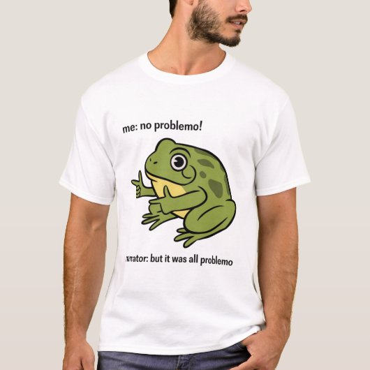 Mij Geen Probleem Verteller Maar Het Was Allemaal T-shirt (Voorkant)