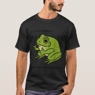 Mij Geen Probleemo Verteller Maar Het Was Alles Pr T-shirt