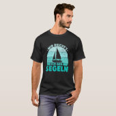 Mij reichts Ik ga zeilboot schipper catamaran T-shirt (Voorkant volledig)