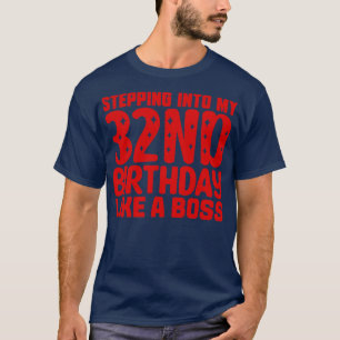 Mijn 32e verjaardag binnenstappen als een baas t-shirt
