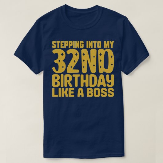 Mijn 32ste verjaardag ingaan als een baas 2 t-shirt (Design voorkant)