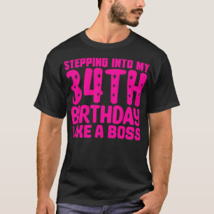 Mijn 34ste verjaardag ingaan als een baas 1 t-shirt