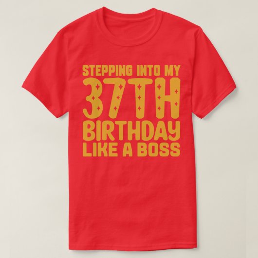 Mijn 37ste verjaardag ingaan als een baas 2 t-shirt (Design voorkant)