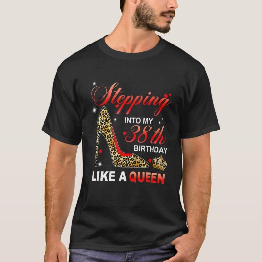 Mijn 38ste verjaardag ingaan als een koningin sind t-shirt (Voorkant)