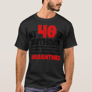 Mijn 40e verjaardag 2020 The One Where I was d 1 T-shirt