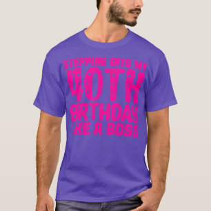 Mijn 40ste verjaardag ingaan als een baas 1 t-shirt