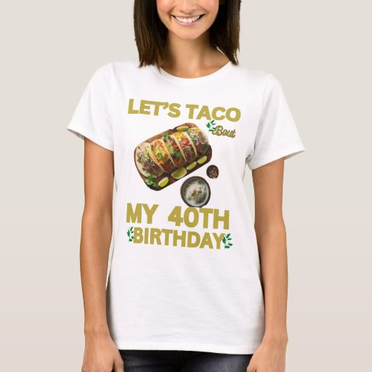 Mijn 40ste verjaardag, TACO over mijn 40ste verjaa T-shirt (Voorkant)