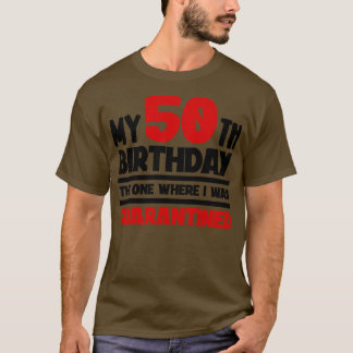 Mijn 50ste verjaardag, die waar ik was t-shirt