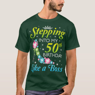 Mijn 50ste verjaardag ingaan als een baas die ik w t-shirt