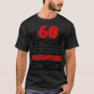 Mijn 60ste verjaardag, die waar ik was t-shirt