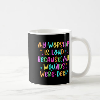 Mijn aanbidding is luid omdat mijn wonden diep war koffiemok