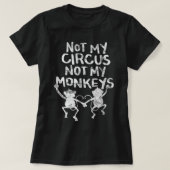Mijn aap niet mijn Circus Funny Monkey-citaten T-shirt (Design voorkant)