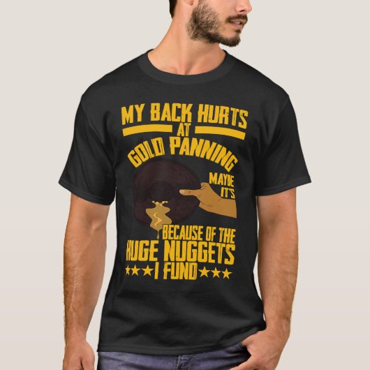 Mijn achterste paar Gold Panning Huge Nuggets Gold T-shirt (Voorkant)