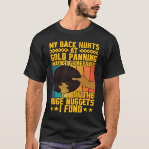 Mijn achterste paar Gold Panning Huge Nuggets Gold T-shirt