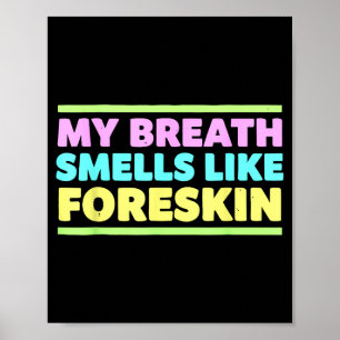 Mijn adem ruikt als voorhuid Funny volwassenen hum Poster