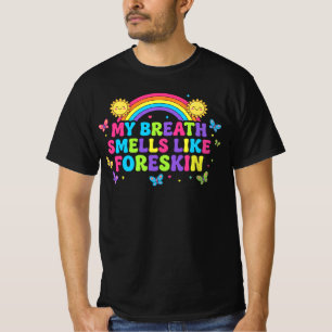 Mijn adem ruikt als voorhuid Grappig Offensief T-shirt