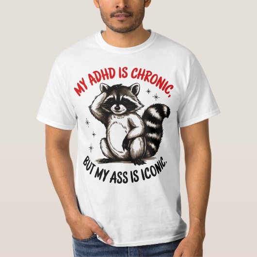 Mijn ADHD is chronisch, maar mijn kont is iconisch T-shirt (Voorkant)