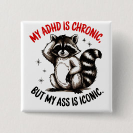 Mijn ADHD is chronisch, maar mijn kont is iconisch Vierkante Button 5,1 Cm