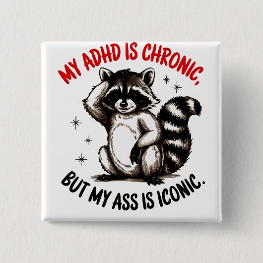 Mijn ADHD is chronisch, maar mijn kont is iconisch Vierkante Button 5,1 Cm (Voorkant)