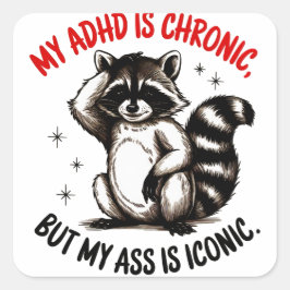 Mijn ADHD is chronisch, maar mijn kont is iconisch Vierkante Sticker