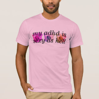 mijn adhd is verdomme sexy t-shirt