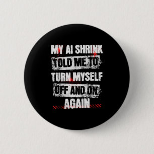 Mijn Ai-psycholoog zei dat ik mezelf uit en weer a Ronde Button 5,7 Cm