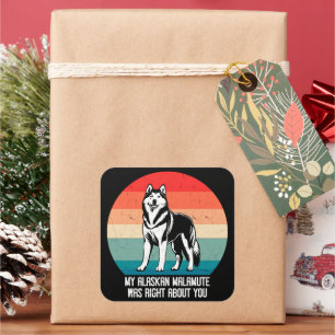 Mijn Alaskan Malamute had gelijk over je retro Vierkante Sticker