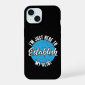 Mijn Alibi Vestigen Funny Sarcastische Citaat Cade iPhone 15 Case (Achterkant)