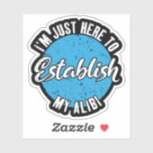 Mijn Alibi Vestigen Funny Sarcastische Citaat Cade Sticker (Vel)