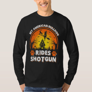 Mijn Amerikaanse Bulldog Ride Heks Shotgun Hallowe T-shirt
