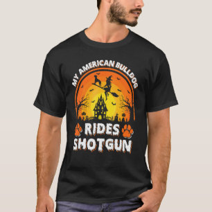 Mijn Amerikaanse Bulldog Rijd Heks Schot Hagel Hal T-shirt