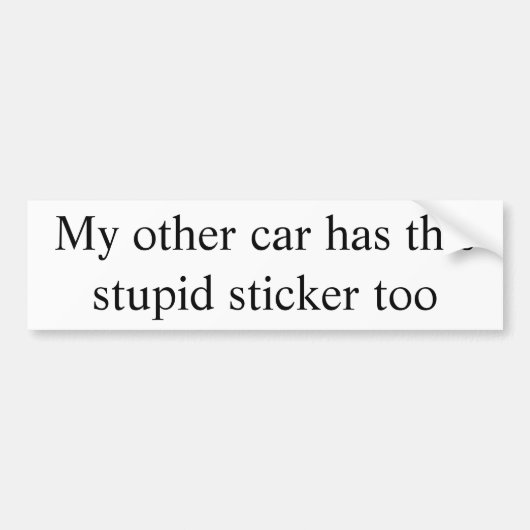 Mijn andere auto heeft ook een stomme sticker. bumpersticker (Voorkant)