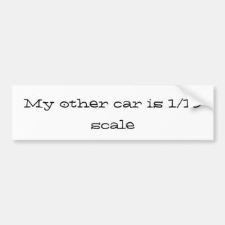 mijn andere auto is 1/10 schaal bumpersticker